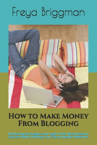 How to Make Money From Blogging