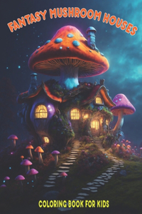 Fantasy Mushroom Houses Coloring Book For Kids