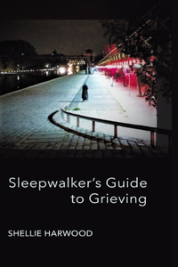 Sleepwalker's Guide to Grieving