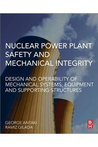 Nuclear Power Plant Safety and Mechanical Integrity