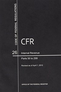 Code of Federal Regulations, Title 26, Internal Revenue, PT. 50-299, Revised as of April 1, 2012