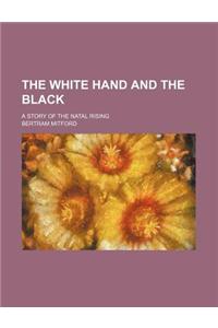 The White Hand and the Black; A Story of the Natal Rising