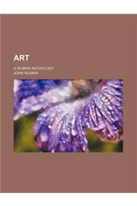Art; A Ruskin Anthology