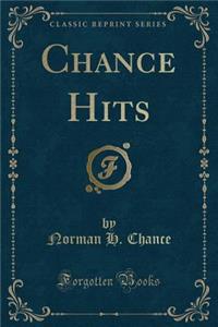 Chance Hits (Classic Reprint)