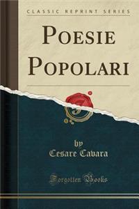 Poesie Popolari (Classic Reprint)