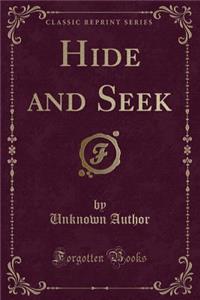Hide and Seek (Classic Reprint)