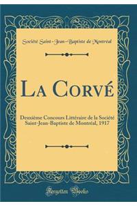 La CorvÃ©: DeuxiÃ¨me Concours LittÃ©raire de la SociÃ©tÃ© Saint-Jean-Baptiste de MontrÃ©al, 1917 (Classic Reprint)