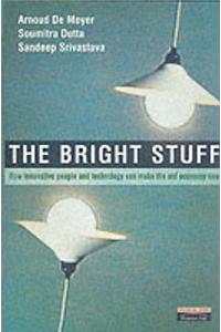 The Bright Stuff: How Innovative People Can Make the Old Economy New