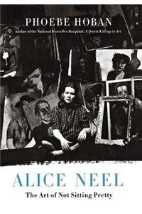 Alice Neel: The Art of Not Sitting Pretty