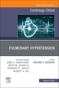 Pulmonary Hypertension, an Issue of Cardiology Clinics