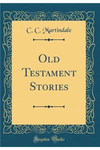 Old Testament Stories (Classic Reprint)