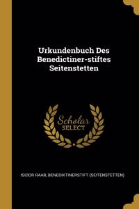 Urkundenbuch Des Benedictiner-stiftes Seitenstetten