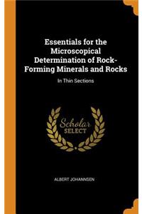 Essentials for the Microscopical Determination of Rock-Forming Minerals and Rocks