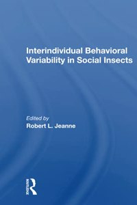 Interindividual Behavioral Variability in Social Insects
