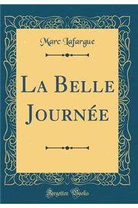 La Belle JournÃ©e (Classic Reprint)