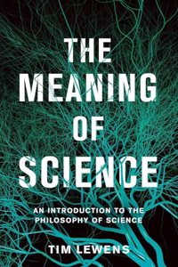 Meaning of Science: An Introduction to the Philosophy of Science