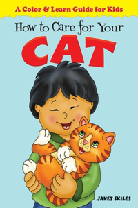 How to Care for Your Cat: A Color &amp; Learn Guide for Kids