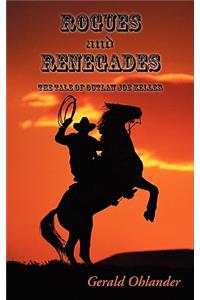 Rogues and Renegades - The Tale of Outlaw Joe Keller