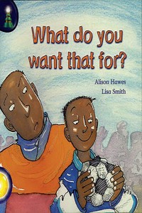 Lighthouse Year 1 Yellow: What Do You Want That For?