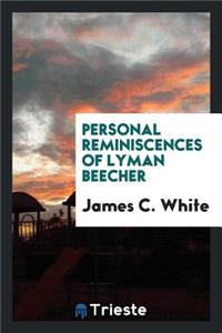 Personal Reminiscences of Lyman Beecher