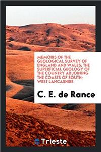 Memoirs of the Geological Survey of England and Wales; The Superficial Geology of the Country Adjoining the Coasts of South-West Lancashire