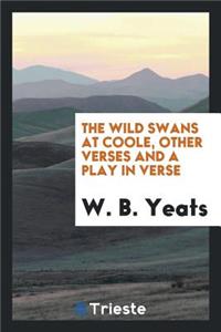 The Wild Swans at Coole, Other Verses and a Play in Verse