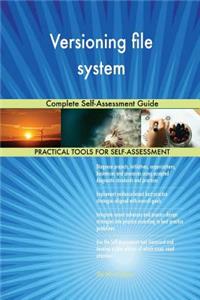 Versioning file system Complete Self-Assessment Guide
