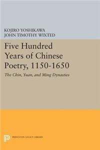 Five Hundred Years of Chinese Poetry, 1150-1650