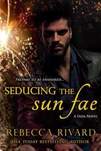 Seducing the Sun Fae: A Fada Novel, Book 1
