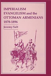 Imperialism, Evangelism and the Ottoman Armenians, 1878-1896