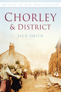 Chorley & District in Old Photographs