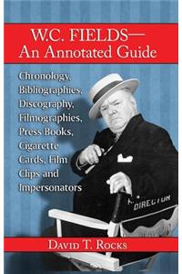 W.C. Fields--An Annotated Guide