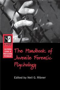 California School of Professional Psychology Handbook of Juvenile Forensic Psychology