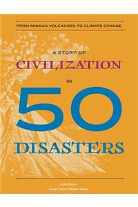 A Story of Civilization in 50 Disasters