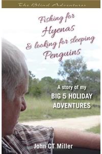 Fishing for Hyenas and Looking for Sleeping Penguins
