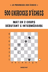 500 exercices d'échecs, Mat en 2 coups, Niveau Débutant et Intermédiaire