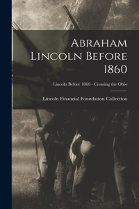 Abraham Lincoln Before 1860; Lincoln before 1860 - Crossing the Ohio