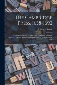 Cambridge Press, 1638-1692; a History of the First Printing Press Established in English America, Together With a Bibliographical List of the Issues of the Press