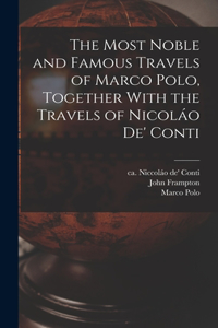 Most Noble and Famous Travels of Marco Polo, Together With the Travels of Nicoláo de' Conti