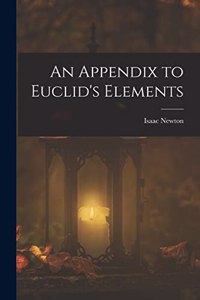 Appendix to Euclid's Elements