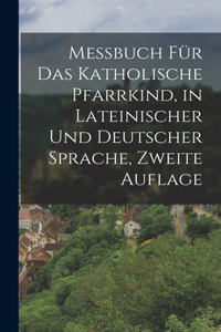 Messbuch für das Katholische Pfarrkind, in lateinischer und deutscher Sprache, Zweite Auflage