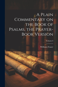 Plain Commentary on the Book of Psalms, the Prayer-Book Version; Volume I