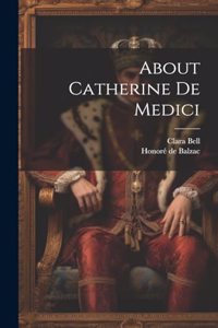 About Catherine De Medici