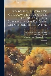 Chronique latine de Guillaume de Nangis de 1113 à 1300