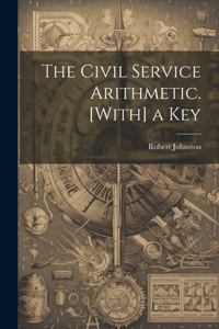 Civil Service Arithmetic. [With] a Key
