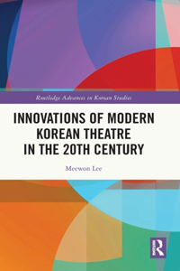 Innovations of Modern Korean Theatre in the 20th Century