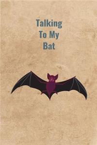 Talking To My Bat
