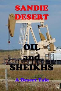 Oil and Sheikhs A Desert Tale