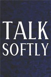 Talk Softly
