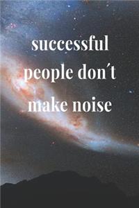 Successful People Don't Make Noise